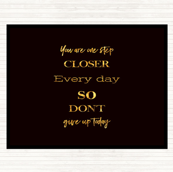 Black Gold Don't Give Up Today Quote Placemat