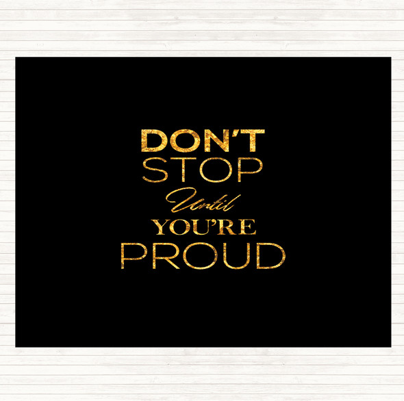 Black Gold Don't Stop Proud Quote Placemat