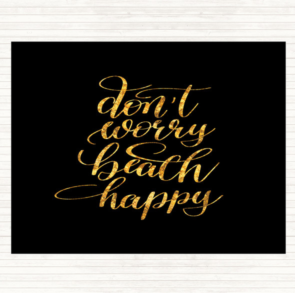 Black Gold Don't Worry Beach Happy Quote Placemat