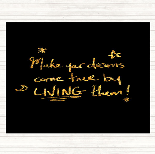 Black Gold Dreams Come True Live Quote Placemat