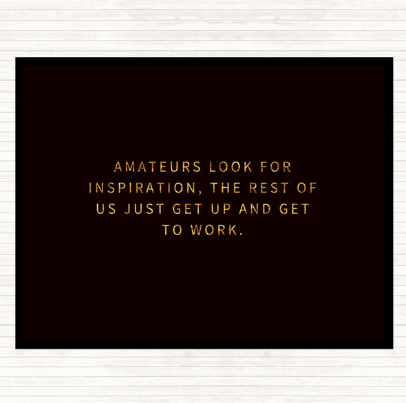 Black Gold Amateurs Look For Inspiration Quote Placemat