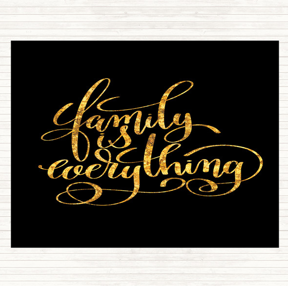 Black Gold Family Is Everything Quote Placemat