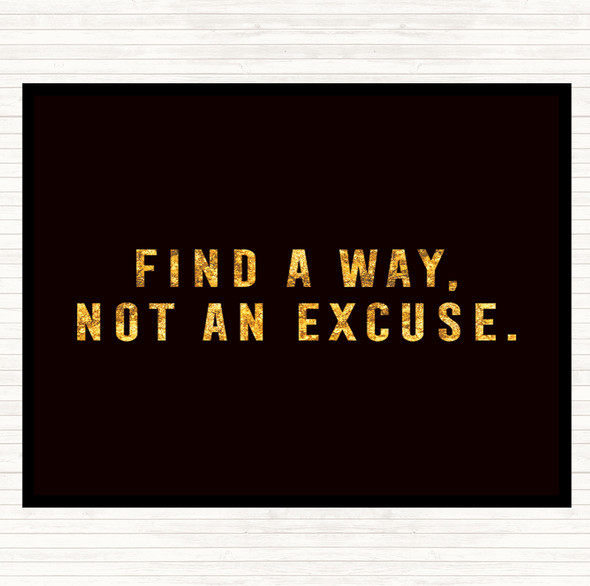Black Gold Find A Way Not An Excuse Quote Placemat
