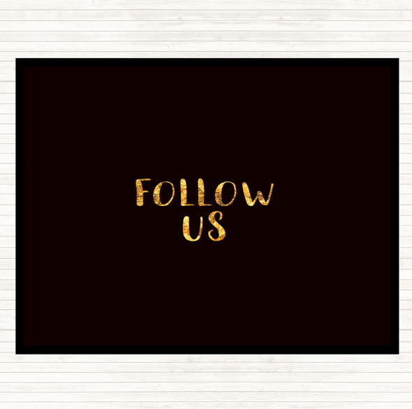 Black Gold Follow Us Quote Placemat