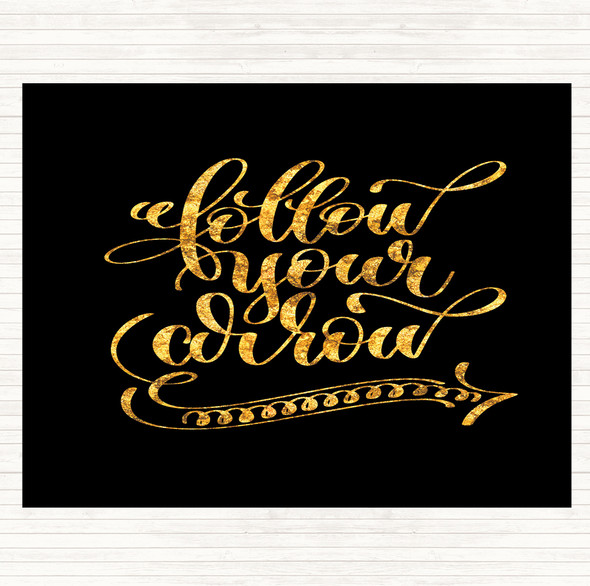 Black Gold Follow Your Arrow Quote Placemat
