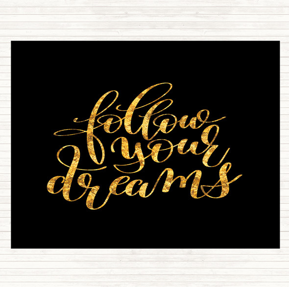 Black Gold Follow Your Dreams Quote Placemat