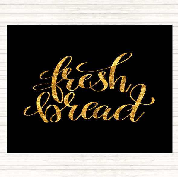 Black Gold Fresh Bread Quote Placemat