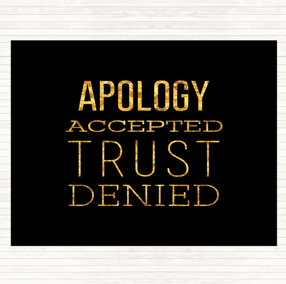 Black Gold Apology Accepted Trust Denied Quote Placemat