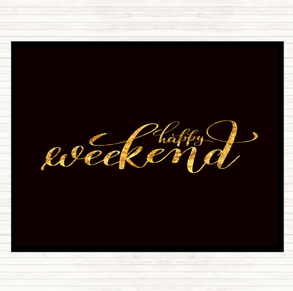 Black Gold Happy Weekend Quote Placemat