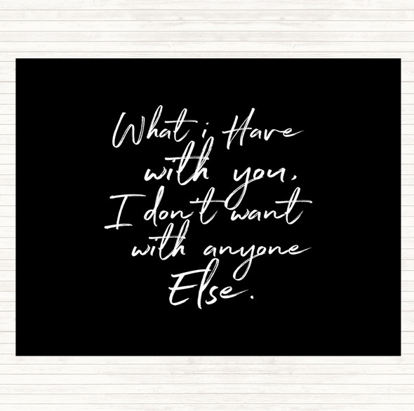 Black White Have With You Quote Placemat