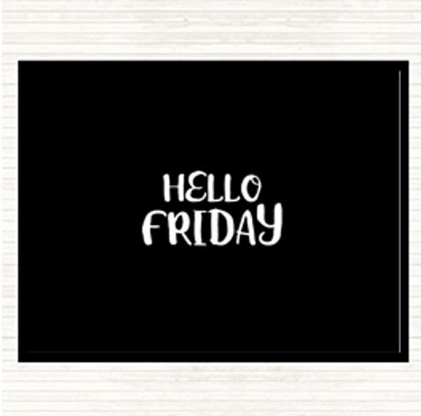 Black White Hello Friday Quote Placemat