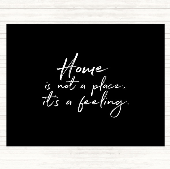 Black White Home Is Not A Place Quote Placemat