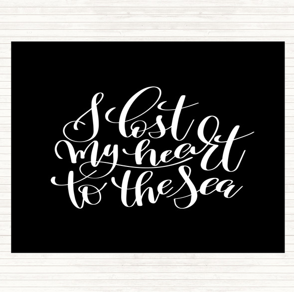 Black White I Lost My Heart To The Sea Quote Placemat