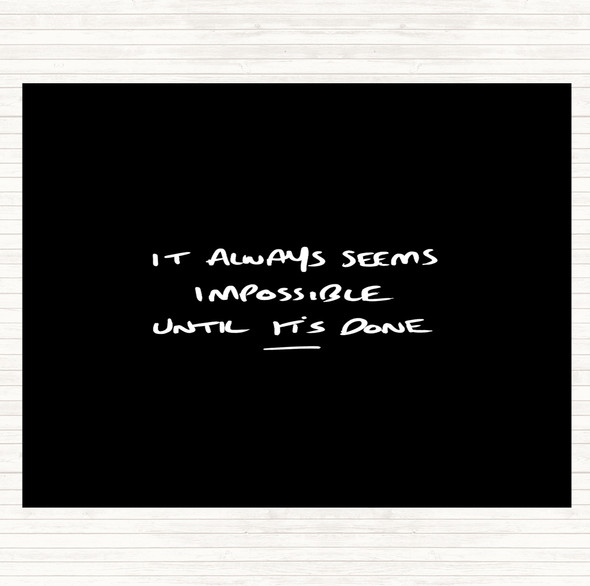 Black White Impossible Until Its Done Quote Placemat