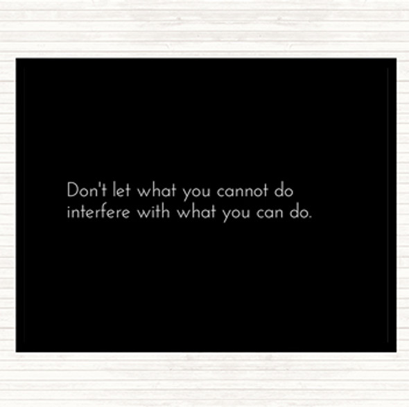 Black White Interfere With What You Can Do Quote Placemat