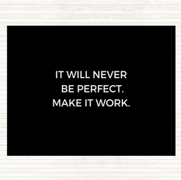 Black White It Will Never Be Perfect Quote Placemat