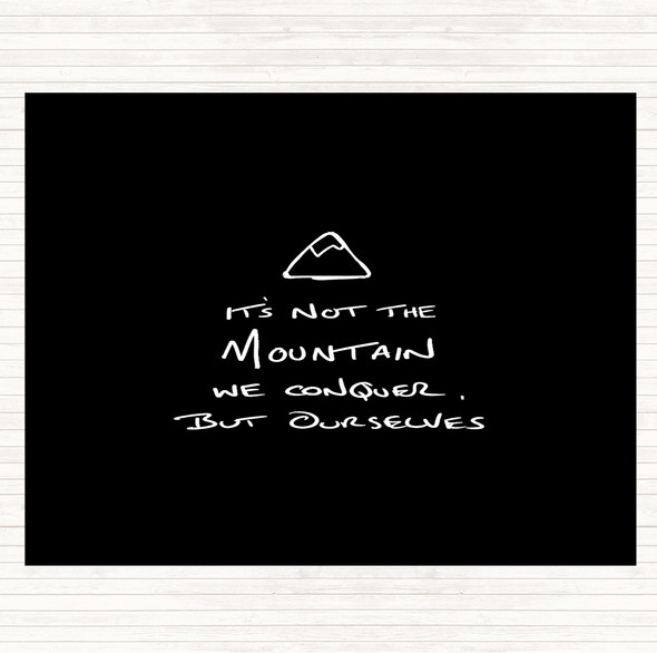 Black White Its Not The Mountain Quote Placemat