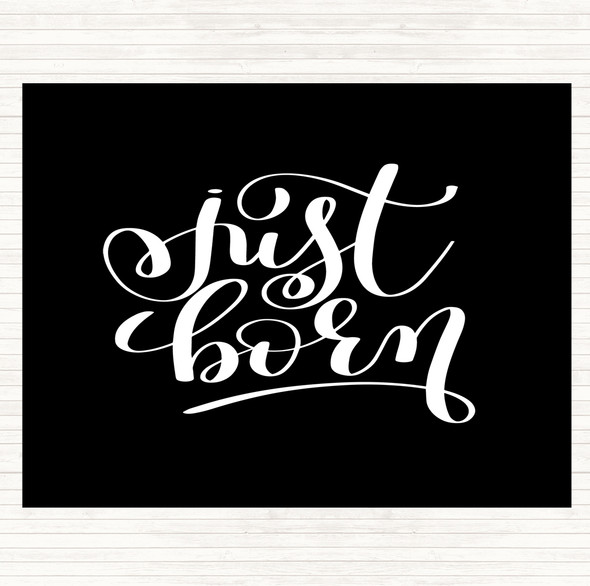 Black White Just Born Quote Placemat