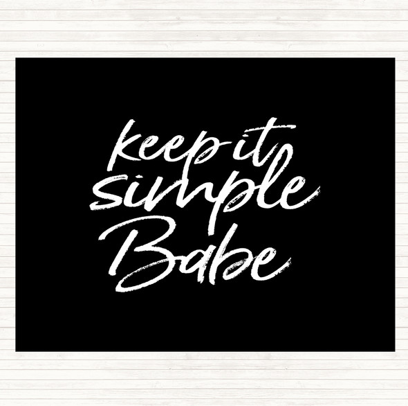 Black White Keep It Simple Babe Quote Placemat