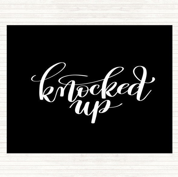 Black White Knocked Up Quote Placemat
