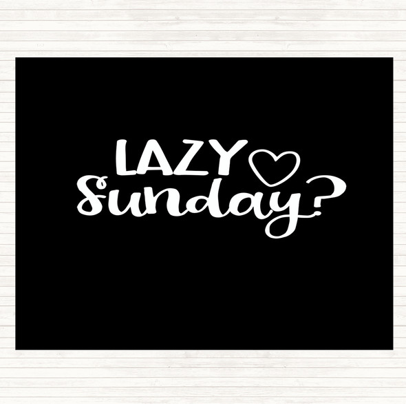 Black White Lazy Sunday Quote Placemat