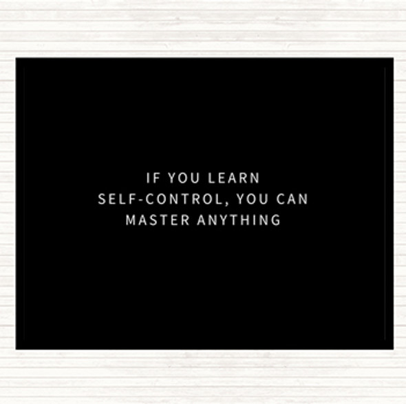 Black White Learn Self Control You Can Master Anything Quote Placemat