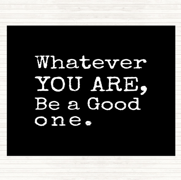 Black White Be A Good One Quote Placemat