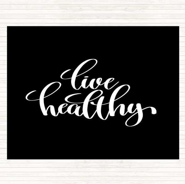 Black White Live Healthy Quote Placemat