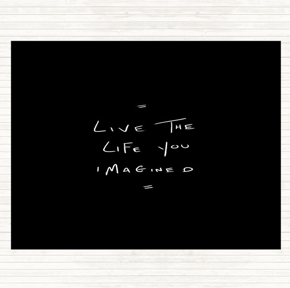 Black White Live Life Imagined Quote Placemat
