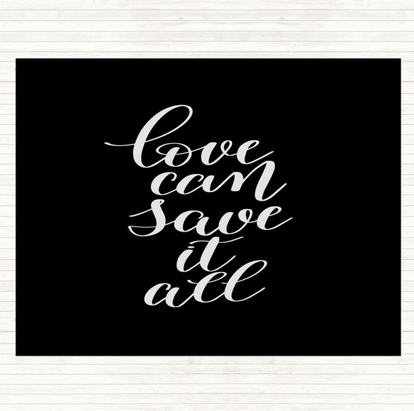 Black White Love Can Save It All Quote Placemat