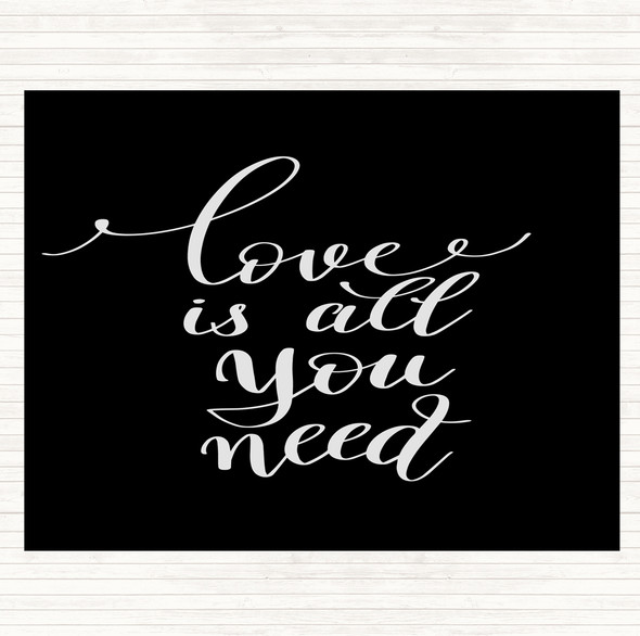 Black White Love Is All You Need Quote Placemat