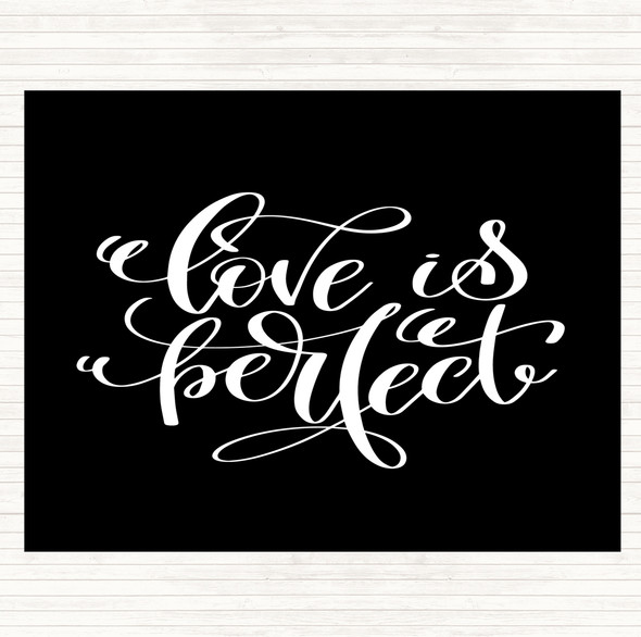 Black White Love Is Perfect Quote Placemat