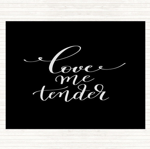 Black White Love Me Tender Quote Placemat