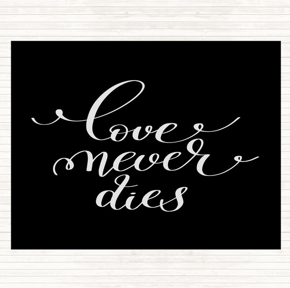 Black White Love Never Dies Quote Placemat