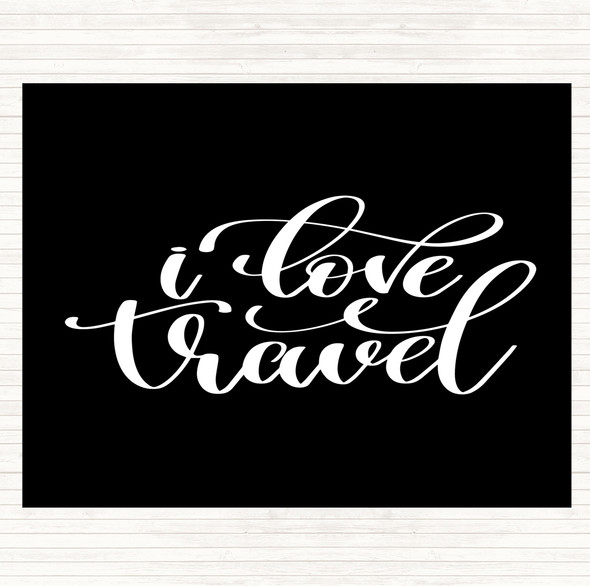 Black White Love Travel Quote Placemat