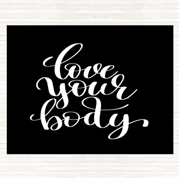 Black White Love Your Body Quote Placemat