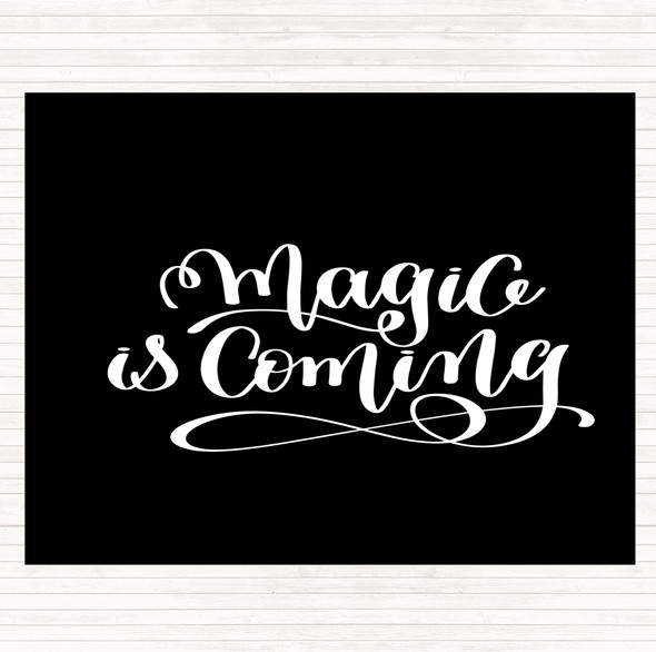 Black White Magic Is Coming Quote Placemat