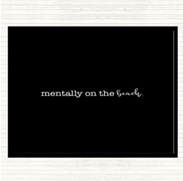 Black White Mentally On The Beach Quote Placemat