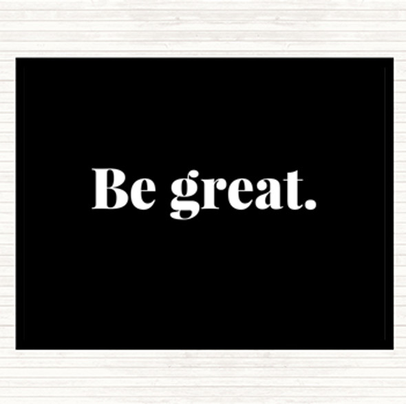 Black White Be Great Quote Placemat
