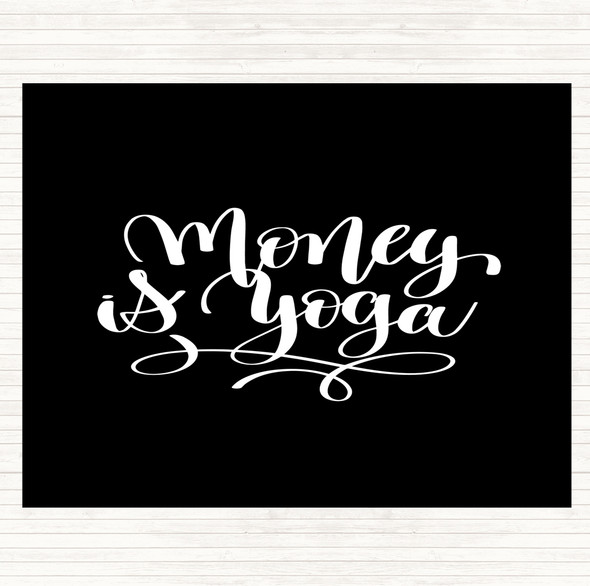 Black White Money Is Yoga Quote Placemat