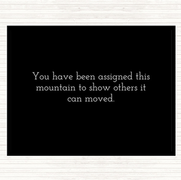 Black White Mountains Can Be Moved Quote Placemat