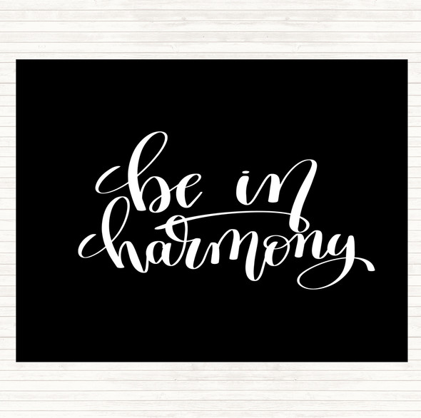 Black White Be In Harmony Quote Placemat