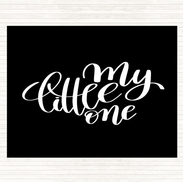 Black White My Little One Quote Placemat