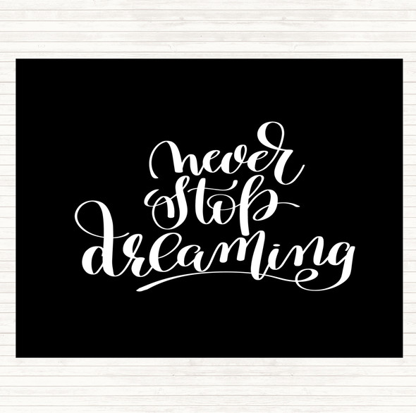 Black White Never Stop Dreaming Quote Placemat