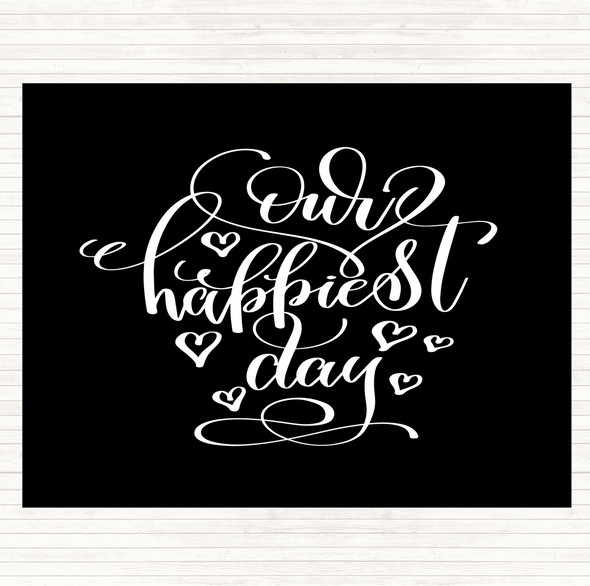 Black White Our Happiest Day Quote Placemat