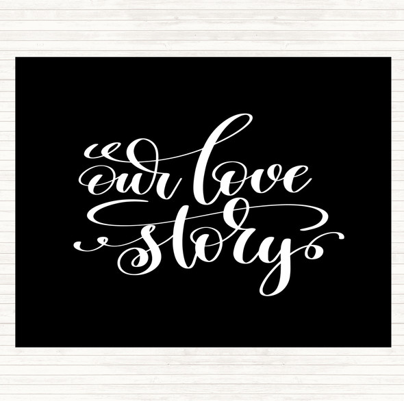 Black White Our Love Story Quote Placemat