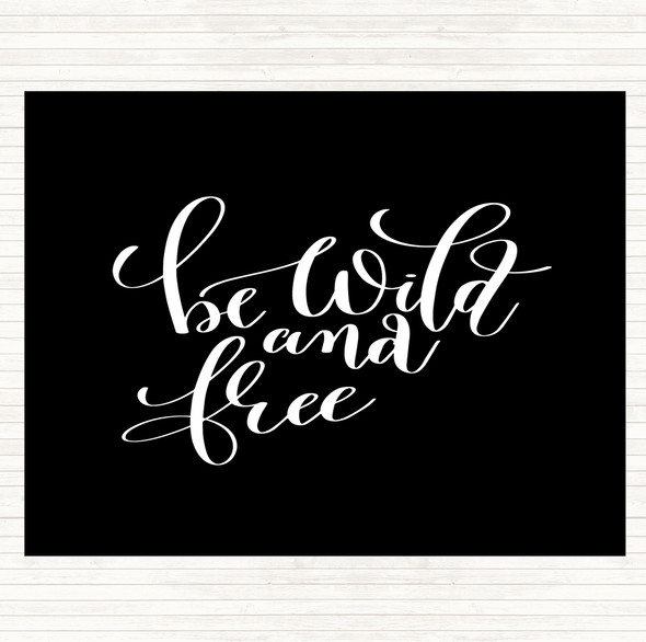 Black White Be Wild And Free Quote Placemat