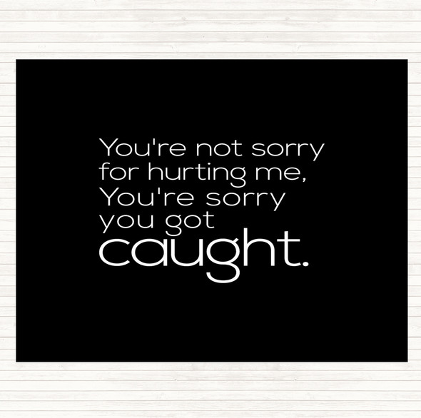 Black White Sorry You Got Caught Quote Placemat