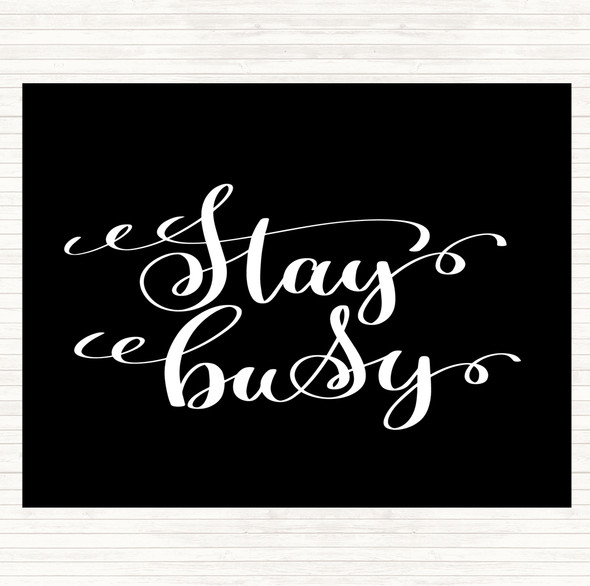 Black White Stay Busy Quote Placemat