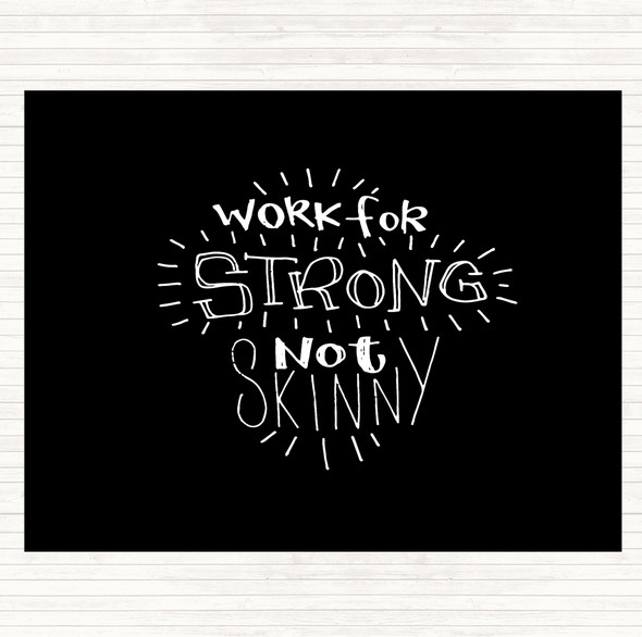 Black White Strong Not Skinny Quote Placemat